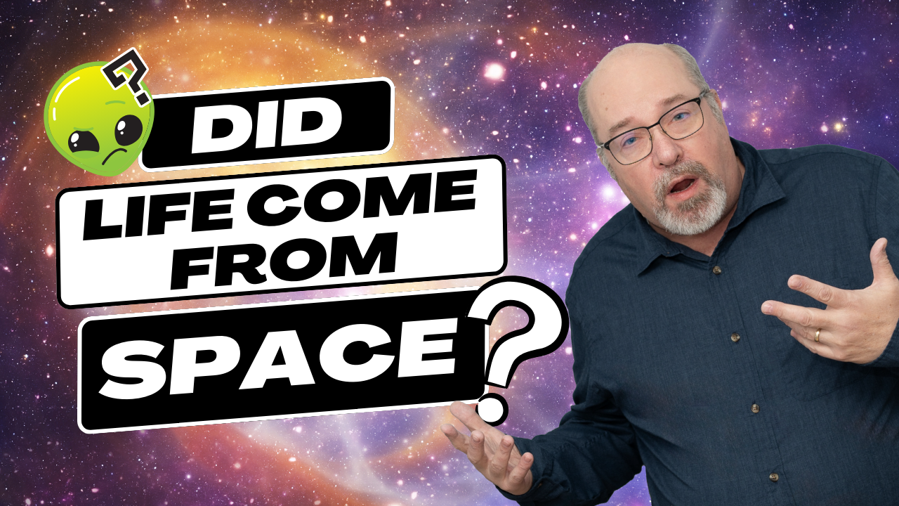 Did Life Come From Space?